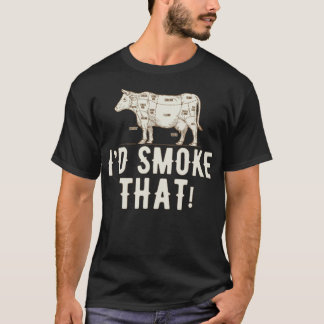 Grill - I'd smoke that ! T-Shirt