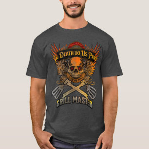 Grill in Peace  Til Death Do Us Part  Live to Gril T-Shirt