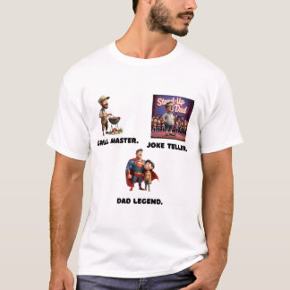 Grill Master. Joke Teller. Dad Legend.  T-Shirt