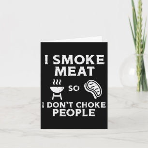 Grill Meat So I Dont Choke People Fun Bbq Barbecue Card