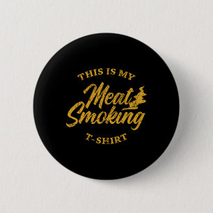 Grill Shirt Bbq Dad Barbecue This Is My Meat Smoki 6 Cm Round Badge