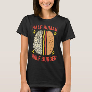 Grilled Cheese Burger  Half Human Half Fast Food B T-Shirt