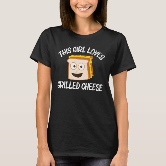 Grilled Cheese  Designs For Girls Grilling Foodie T-Shirt (Front)