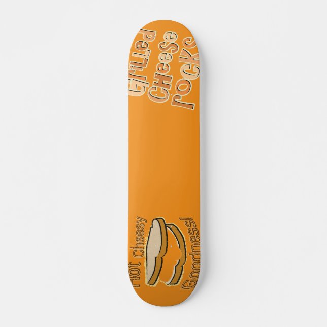 Grilled Cheese, Hot Cheesy Goodness Skateboard (Front)