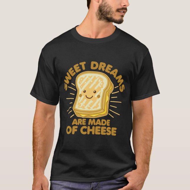 Grilled Cheese Humour Saying Sweet Dreams Sweatshi T-Shirt (Front)