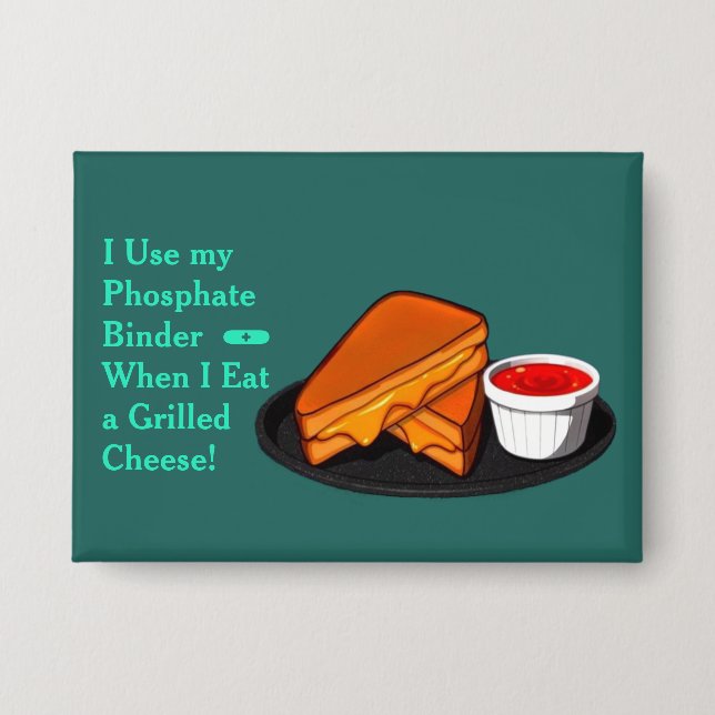 Grilled Cheese Phosphate Binder Button (Front)