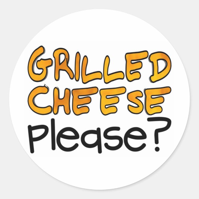 Grilled Cheese Please? Classic Round Sticker (Front)