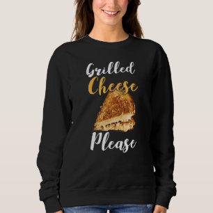Grilled Cheese Please Grilled Cheddar Cheese Sweatshirt