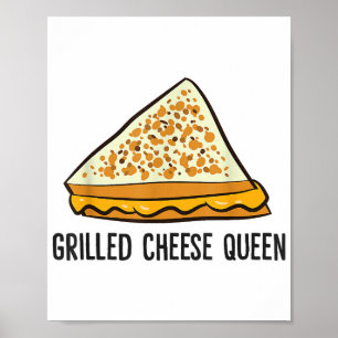 Grilled Cheese Queen Funny Grilled Cheese Poster