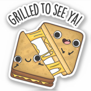 Grilled To See Ya Funny Food Puns