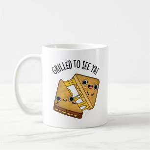 Grilled To See Ya Funny Food Puns Coffee Mug