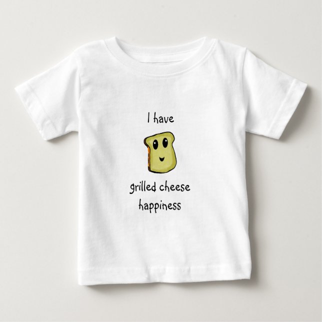 grilledcheesehappiness, I have, grilled cheese ... Baby T-Shirt (Front)