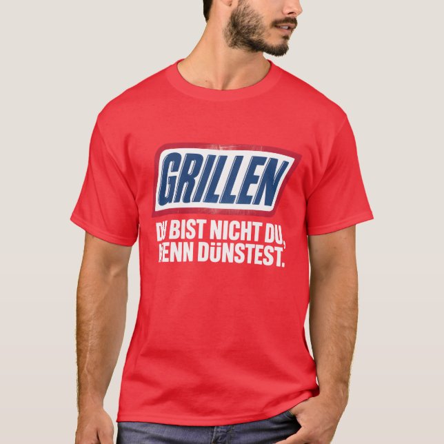 GRILLEN DU BIST NICHT DU, WENN DU DÜNSTEST T-Shirt (Front)