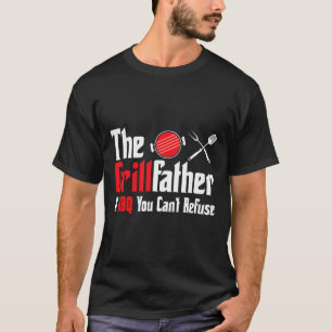 Grillfather A Bbq You Can't Refuse Fathers Day T-Shirt