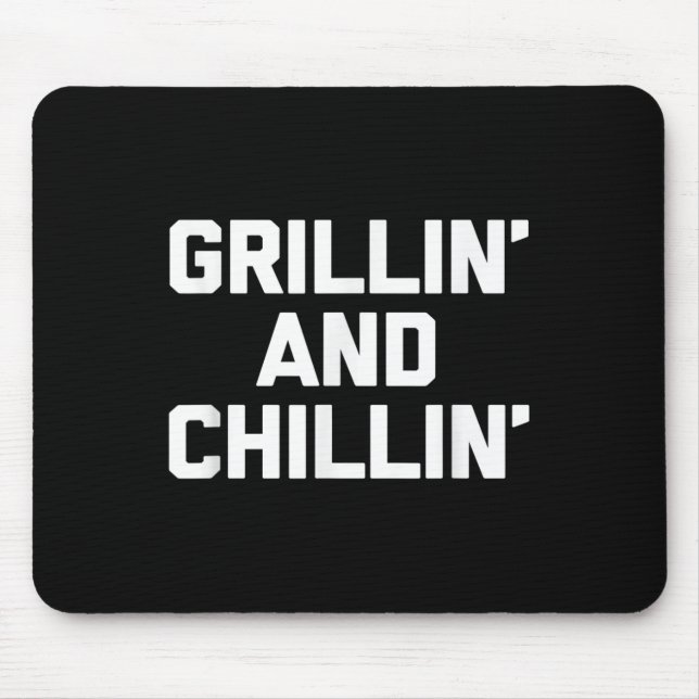 Grillin &amp; Chillin Shirt Funny Grilling Barbecu Mouse Pad (Front)