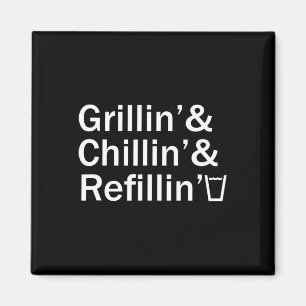 Grillin And Chillin And Refillin Funny Backyard Te Magnet