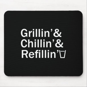 Grillin And Chillin And Refillin Funny Backyard Te Mouse Pad