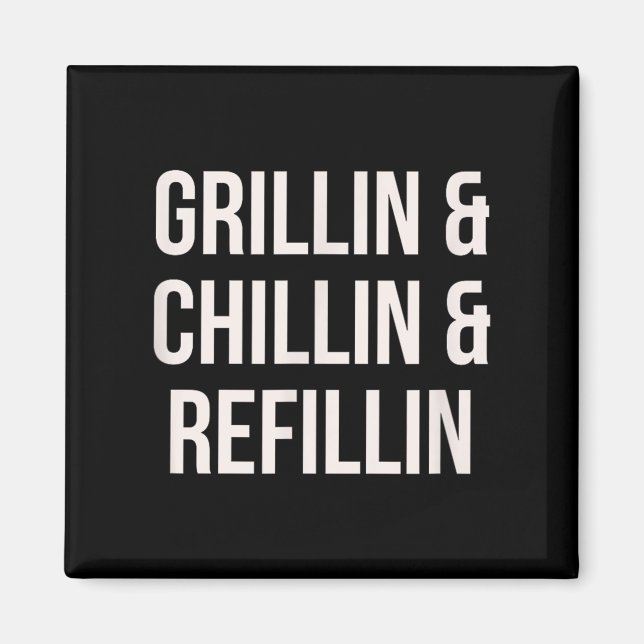 Grillin Chillin And Refillin Dad Bbq Cook Funny  Magnet (Front)