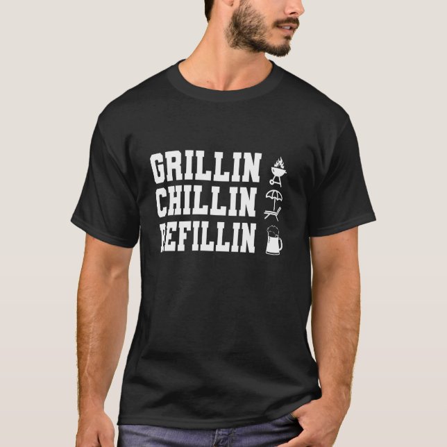 Grillin Chillin Refillin Fathers Day Grill Master T-Shirt (Front)
