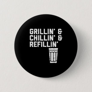 Grillin Chillin Refillin Funny Bbq Grill Drinking  6 Cm Round Badge