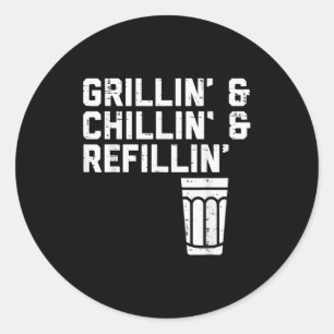 Grillin Chillin Refillin Funny Bbq Grill Drinking  Classic Round Sticker