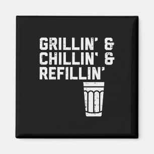 Grillin Chillin Refillin Funny Bbq Grill Drinking  Magnet