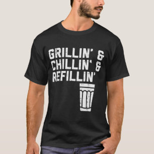 Grillin Chillin Refillin Funny Bbq Grill Drinking  T-Shirt