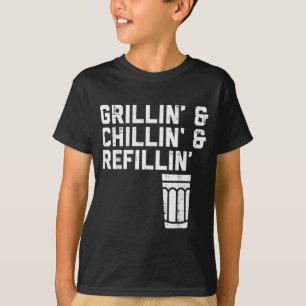 Grillin Chillin Refillin Funny Bbq Grill Drinking  T-Shirt