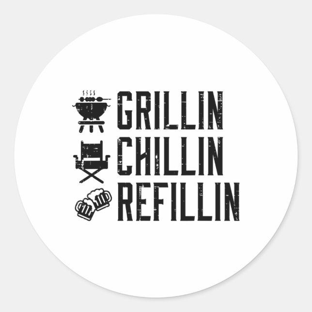 Grillin Chillin Refillin Funny Byrbecue Bbq Grill  Classic Round Sticker (Front)