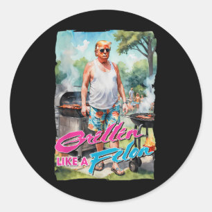 Grillin Like A Felon Funny Trump 2024 Chillin Like Classic Round Sticker