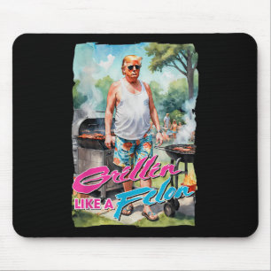 Grillin Like A Felon Funny Trump 2024 Chillin Like Mouse Pad
