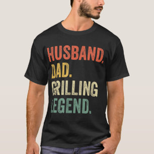 Grilling BBQ Father Funny Husband Grill Dad Legend T-Shirt