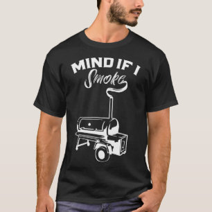Grilling Bbq Smoker Food Lover Grill Mind If I Smo T-Shirt