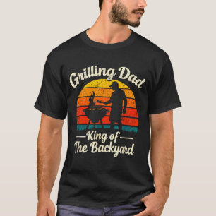 Grilling Dad King Of The Backyard Funny Bbq Retro T-Shirt