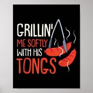Grilling Me Softly With His Tong I Grillmaster Bbq Poster