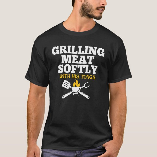 Grilling Meat Softly With His Tongs Funny Grill Ba T-Shirt (Front)