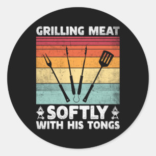 Grilling Meat Softly With His Tongs Funny Grilling Classic Round Sticker