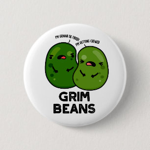 Grim Beans Funny Veggie Puns  6 Cm Round Badge