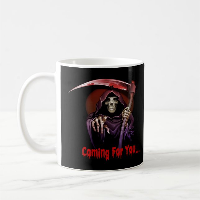 Grim Reaper Coming For You Coffee Mug (Left)
