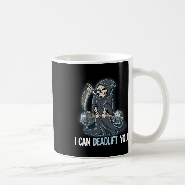 Grim Reaper Gym Weight Training I Can Deadlift You Coffee Mug (Right)