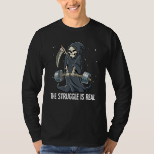 Grim Reaper Gym Weight Training The Struggle Is Re T-Shirt