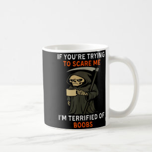 Grim Reaper Halloween If Youre Trying To Scare Me  Coffee Mug
