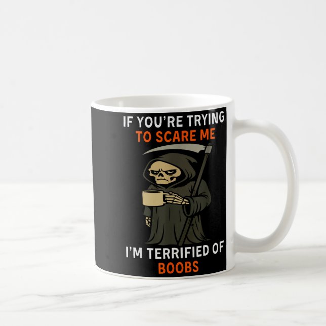 Grim Reaper Halloween If Youre Trying To Scare Me  Coffee Mug (Right)