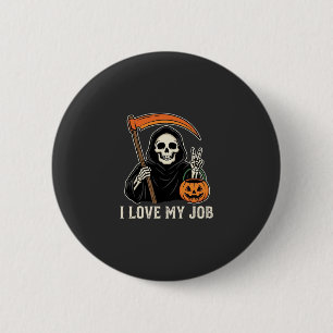 Grim Reaper I Love My Job Halloween Design 6 Cm Round Badge