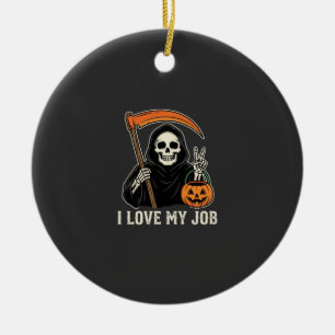 Grim Reaper I Love My Job Halloween Design Ceramic Ornament