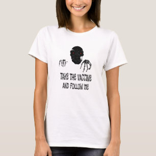Grim Reaper Says Get The Vaccine And Follow Me T-Shirt