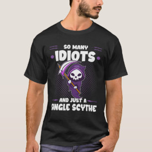 Grim Reaper So Many Idiots Goth Dark Humor T-Shirt