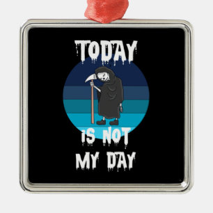 Grim Reaper - Today Is Not My Day Metal Ornament
