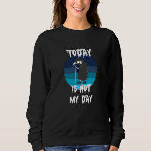 Grim Reaper - Today Is Not My Day Sweatshirt