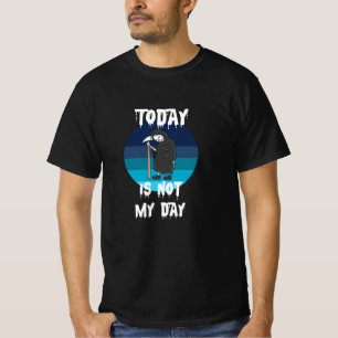 Grim Reaper - Today Is Not My Day T-Shirt
